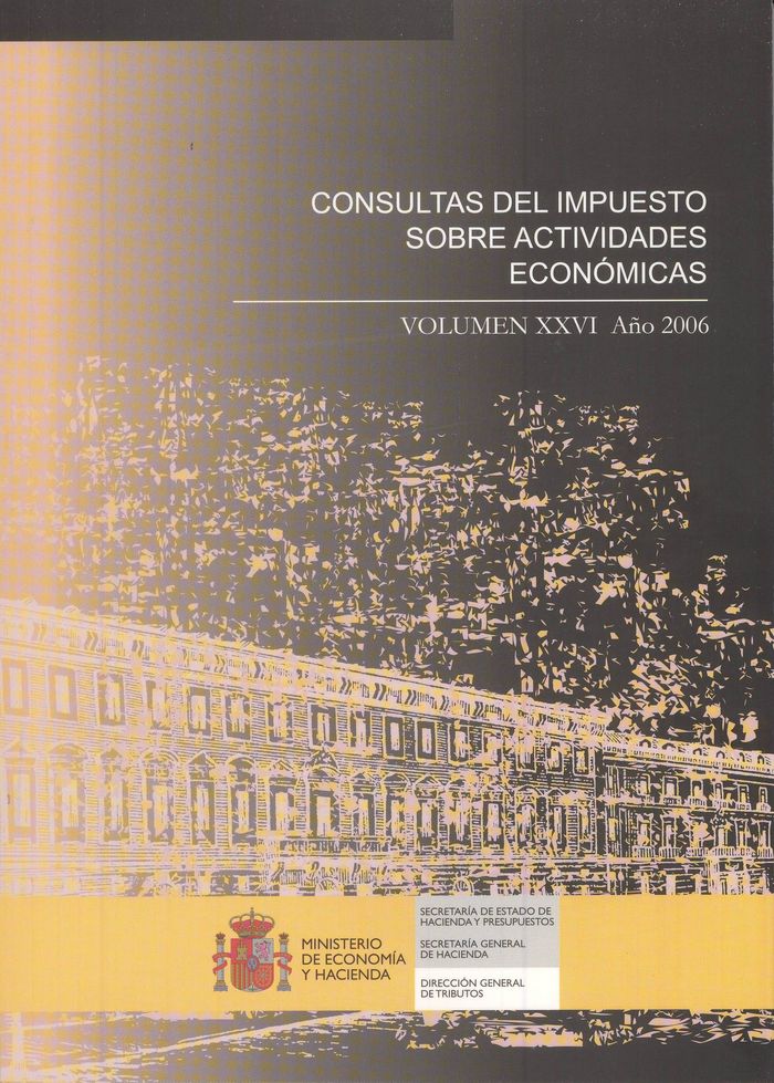 Consultas del impuesto sobre actividades económicas. Volumen XXVI Año 2006 | portada del libro
