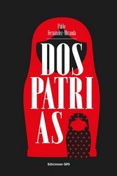 DOS PATRIAS, de FERNANDEZ-MIRANDA, PABLO | portada del libro