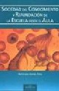 Sociedad del Conocimiento y Refundación de la Escuela desde el Aula, de Román Pérez, Martiniano | portada del libro