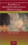 Alumnos con Inatención, Impulsividad e Hiperactividad, de Vallés Arándiga, Antonio | portada del libro