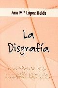 La disgrafía, de López, A. M. | portada del libro
