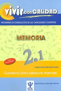 Vivir con Calidad. Programa de Estimulación de las Capacidades Cognitivas. Memoria 2.1, de González Ramírez, José Francisco |