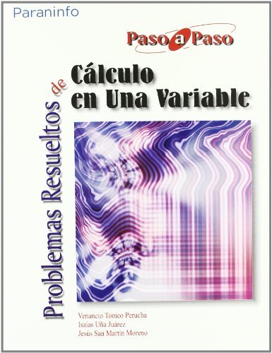 PROBLEMAS RESUELTOS CALCULO EN UNA VARIABLE, de TOMEO#UÑA#SAN MARTIN | portada del libro