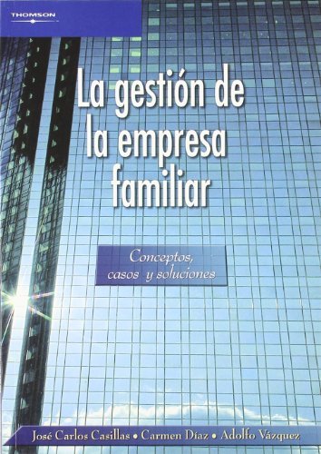 La gestión de la empresa familiar. Conceptos, casos y soluciones, de CASILLAS BUENO | portada del libro