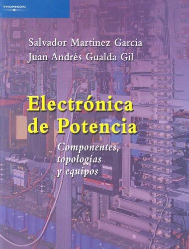 Electrónica de potencia. Componentes, topologías y equipos, de GUALDA GIL, JUAN ANDRES | portada del libro