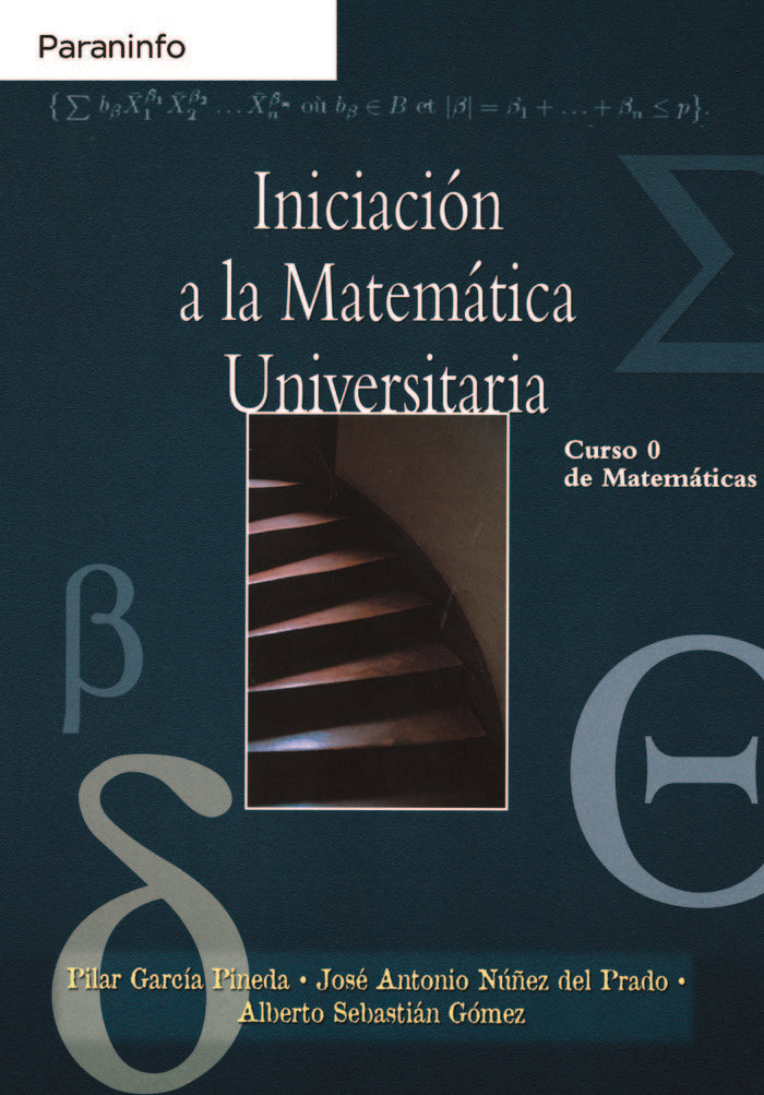 Iniciación a la matemática universitaria. Curso 0 de matemáticas, de GARCÃA PINEDA, MARÃA PILAR | portada del libro