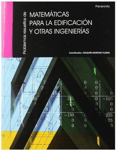 Problemas resueltos de matemáticas para la edificación y otras ingenierías, de ÃLVAREZ FERNÃNDEZ, LUIS ROBERTO | portada de
