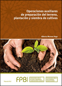 Operaciones auxiliares de preparación del terreno, plantación y siembra de cultivos, de MORENO VEGA, ALBERTO | portada del li