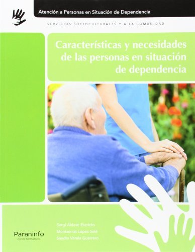 Características y necesidades de las personas en situación de dependencia, de VARELA GUERRERO, ALEJANDRA CARMEN | portada del