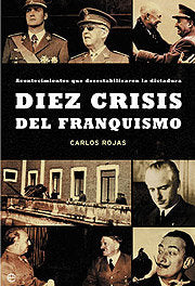 DIEZ CRISIS DEL FRANQUISMO, de ROJAS,CARLOS | portada del libro