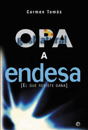 OPA A ENDESA EL QUE RESISTE GANA, de TOMAS, CARMEN | portada del libro