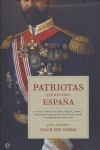 PATRIOTAS QUE HICIERON ESPAÑA, de VACA DE OSMA | portada del libro