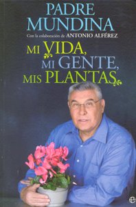 MI VIDA MI GENTE MIS PLANTAS, de PADRE MUNDINA | portada del libro