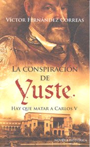 CONSPIRACION DE YUSTE,LA, de FERNADEZ CORREAS | portada del libro