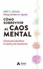 COMO SOBREVIVIR EL CAOS MENTAL, de INES C. LEMMEL | portada del libro