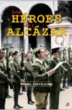 Los héroes del Alcázar, de José Manuel Casteleiro Villalba | portada del libro