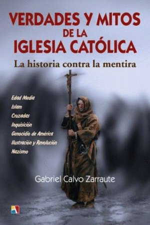 Verdades y mitos de la Iglesia Católica, de Calvo Zarraute, Gabriel | portada del libro