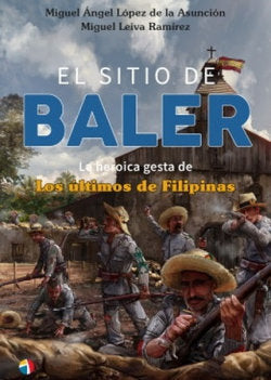 EL SITIO BALER, de Miguel Leiva Ramirezlopez De La Asuncion | portada del libro