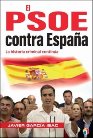 PSOE CONTRA ESPAÑA HISTORIA CRIMINAL CON, de GARCIA ISAC,JAVIER | portada del libro