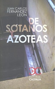De sótanos y azoteas, de Fernández León, Juan Carlos | portada del libro