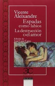 Espadas como labios. La destrucción o el amor, de Aleixandre, Vicente | portada del libro