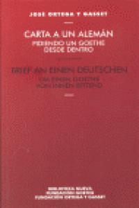 Carta a un alemán pidiendo un Goethe desde dentro = Brief an einen deutschen = Um einen Goethe von i, de José Ortega y Gasset