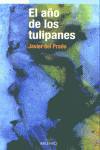 El año de los tulipanes, de del Prado Biezma, Javier | portada del libro