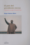 El país del presidente eterno, de Mateos Miret, Roger | portada del libro