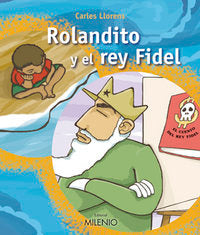 Rolandito y el rey Fidel, de Llorens, Carles | portada del libro