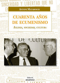 Cuarenta años de ecumenismo, de Matabosch, Antoni | portada del libro