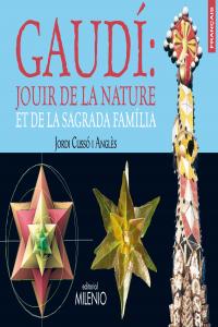 Gaudí: Jouir de la nature et de la Sagrada Família, de Cussó Anglès, Jordi | portada del libro