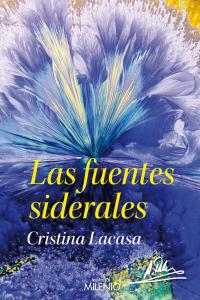 Las fuentes siderales, de Lacasa Begué, Cristina | portada del libro