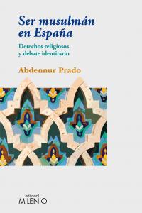 Ser musulmán en España, de Prado, Abdennur | portada del libro