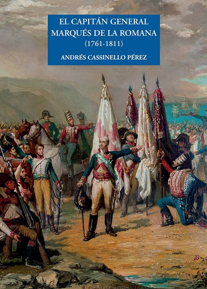 El Capitán General Marqués de la Romana (1761-1811), de Cassinello Pérez, Andrés | portada del libro