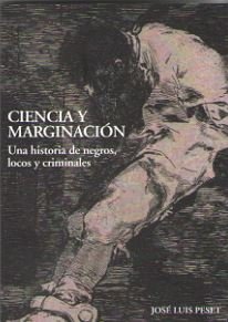 Ciencia y marginación. Una historia de negros, locos y criminales, de Peset, José Luis | portada del libro