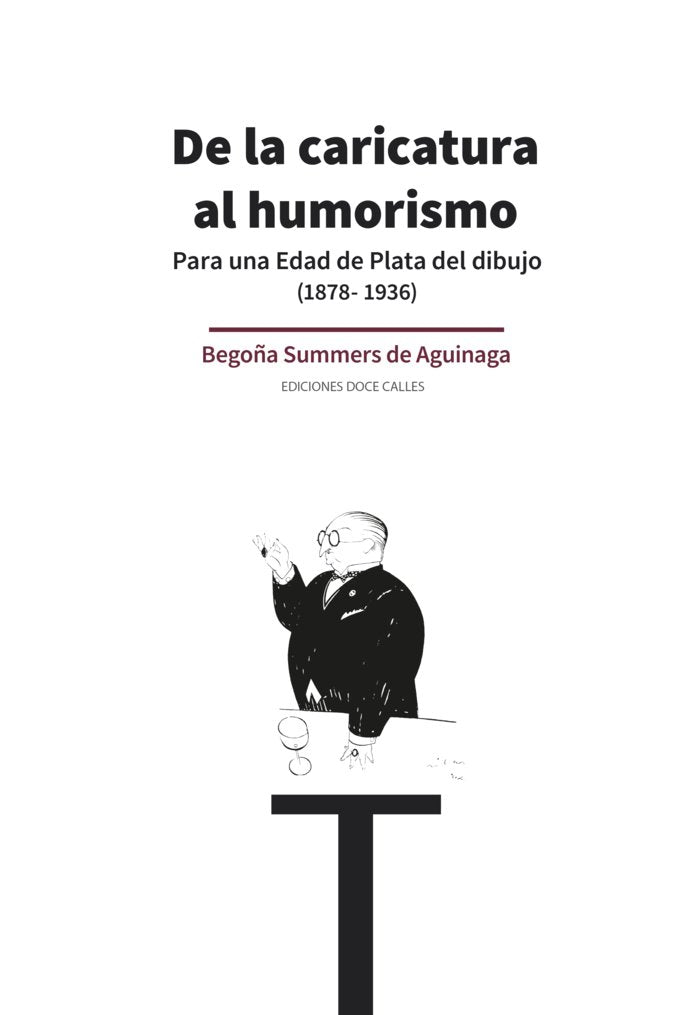 De la caricatura al humorismo. Para una Edad de Plata del Dibujo, de SUMMERS DE AGUINAGA, BEGOÑA | portada del libro