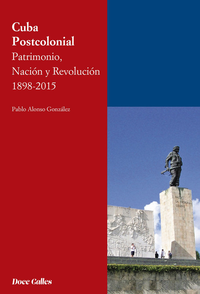 CUBA POSTCOLONIAL PATRIMONIO NACION Y RE, de ALONSO GONZALEZ, PABLO | portada del libro