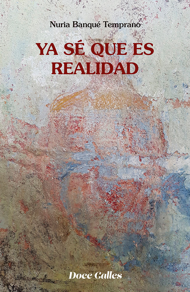 Ya sé que es realidad, de Banqué Temprano, Nuria | portada del libro