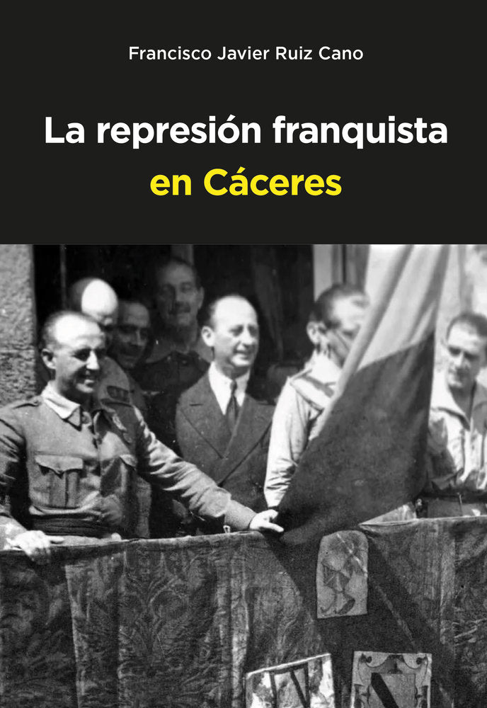 REPRESION FRANQUISTA EN CACERES, de RUIZ CANO, FRANCISCO JAVIER | portada del libro