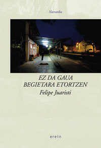 Ez da gaua begietara etortzen, de Felipe Juaristi | portada del libro