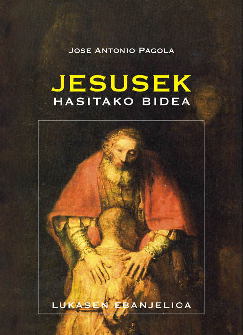 Jesusek hasitako bidea, de PAGOLA ELORZA, JOSE ANTONIO | portada del libro