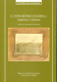 El centro histórico de Marbella: arquitectura y urbanismo, de Moreno Fernández, Francisco José | portada del libro