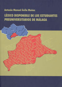 Léxico disponible de los estudiantes preuniversitarios de Málaga, de Ávila Muñoz, Antonio Manuel | portada del libro