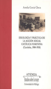 Ideología y práctica de la acción social católica femenina (Cataluña, 1900-1930), de García Checa | portada del libro