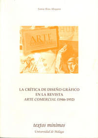 La crítica de diseño gráfico en la revista Arte Comercial (1946-1952), de Ríos Moyano, Sonia | portada del libro