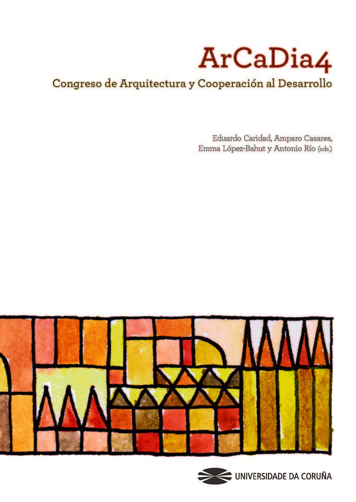 ArCaDia 4 Congreso de Arquitectura y Cooperación al Desarrollo, de Spain) Jornadas de Arquitectura y Cooperación al Desarroll