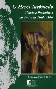 O herói incómodo. Utopia e pessimismo no teatro de Hilda Hilst, de Martínez Teixeiro | portada del libro
