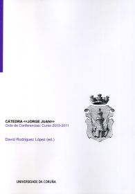 Catedra Jorge Juan. Ciclo de conferencias: curso 2010-2011, de Varios autores | portada del libro