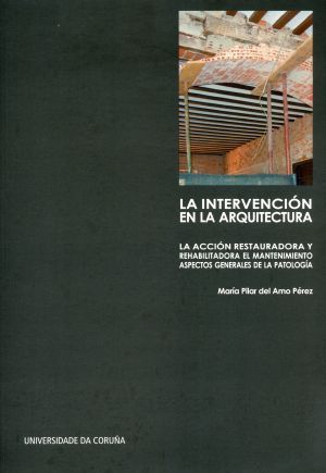 La intervención en la arquitectura: la acción restauradora y rehabilitadora, el mantenimiento. Aspec, de Del Amo Pérez, María