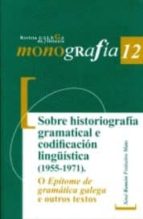 Sobre historiografía gramatical e codificación lingüística (1955-1971). O Epítome de gramática galeg, de Varios autores | por